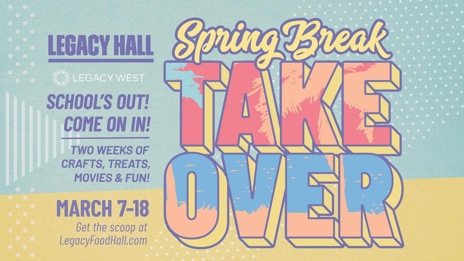 Spring Break Takeover at Legacy Hall