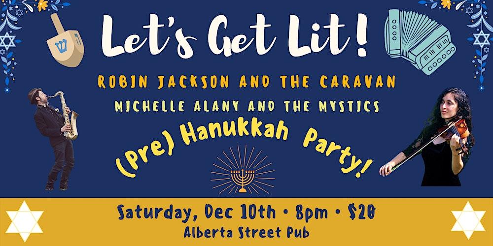 Let's Get Lit! Hanukkah show w Robin Jackson + the Caravan + Michelle Alany