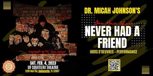 "Never Had a Friend" at the University of Florida -A Powerful One Man Show