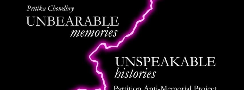 Unbearable Memories, Unspeakable Histories: Partition Anti-Memorial Project