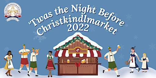 'Twas the Night Before Christkindlmarket - Opening Night Preview Event 2022