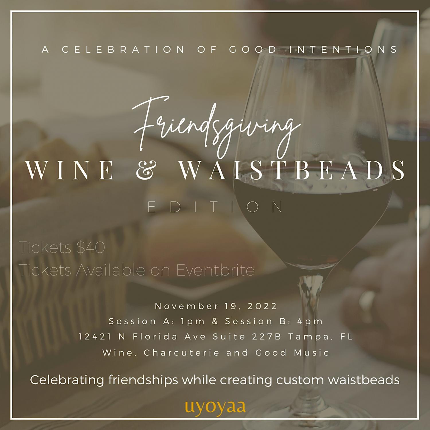 Friendsgiving Wine and Waistbead
Sat Nov 19, 7:00 PM - Sat Nov 19, 7:00 PM
in 15 days