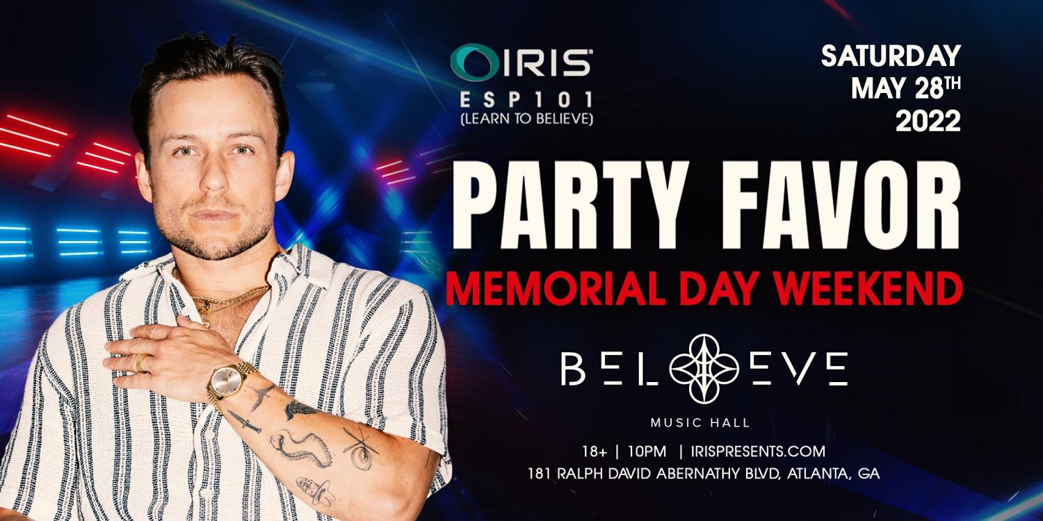 Iris Presents: PARTY FAVOR |Memorial Day Weekend!| Saturday, May 28th at Believe