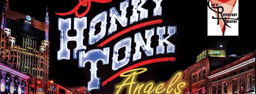 HONKY TONK ANGELS Three gutsy gals in a foot-stomping good time musical !!