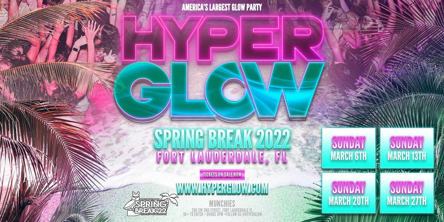 HYPERGLOW Fort Lauderdale, FL! Spring Break 2022!