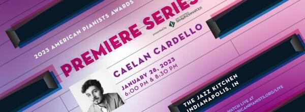 American Pianists Awards Premiere Series | Caelan Cardello | Early Set