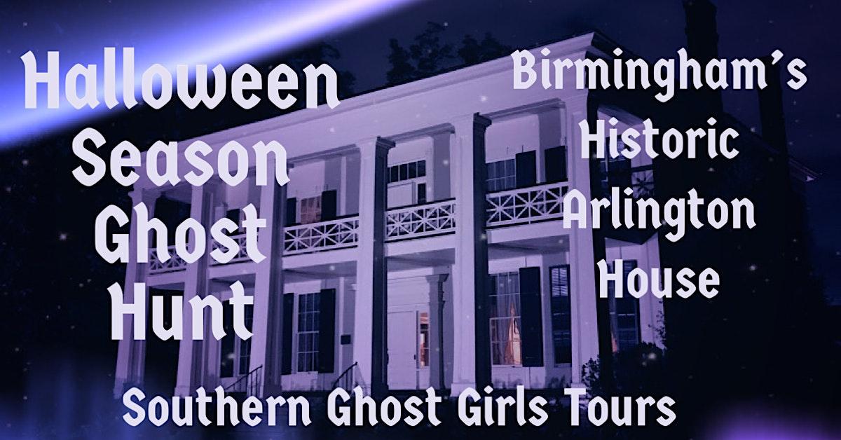 Halloween Ghost Hunt at Birmingham’s Historic Arlington House
Fri Oct 14, 7:00 PM - Fri Oct 14, 10:30 PM