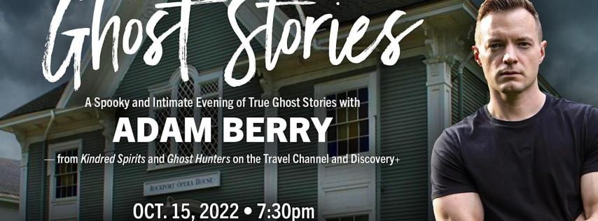 Real Ghost Stories with Adam Berry at the Opera House in Rockport, ME
