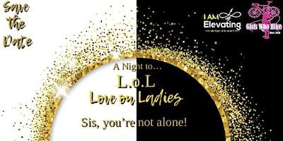 L.o.L (Love on Ladies) Night!