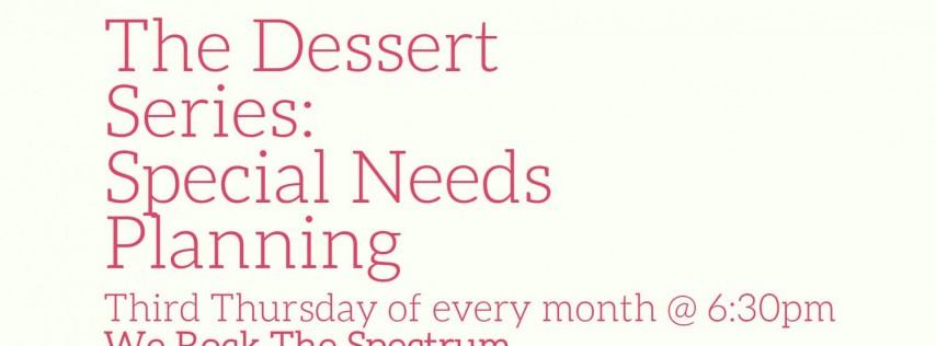Dessert Series: Special Needs Planning