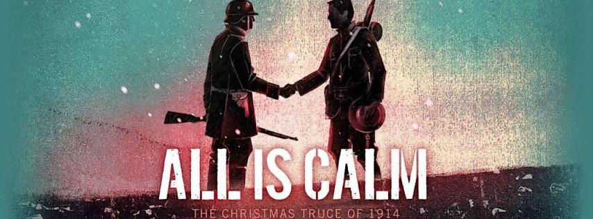 All is calm: the christmas truce of 1914 - sat., dec. 3, 7:30pm