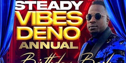 Steady Vibe Deno's Annual Birthday Party