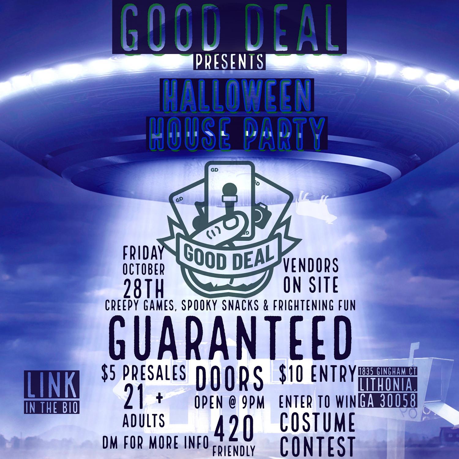 Good Deal Halloween Party
Fri Oct 28, 9:00 PM - Sat Oct 29, 12:00 AM
in 9 days