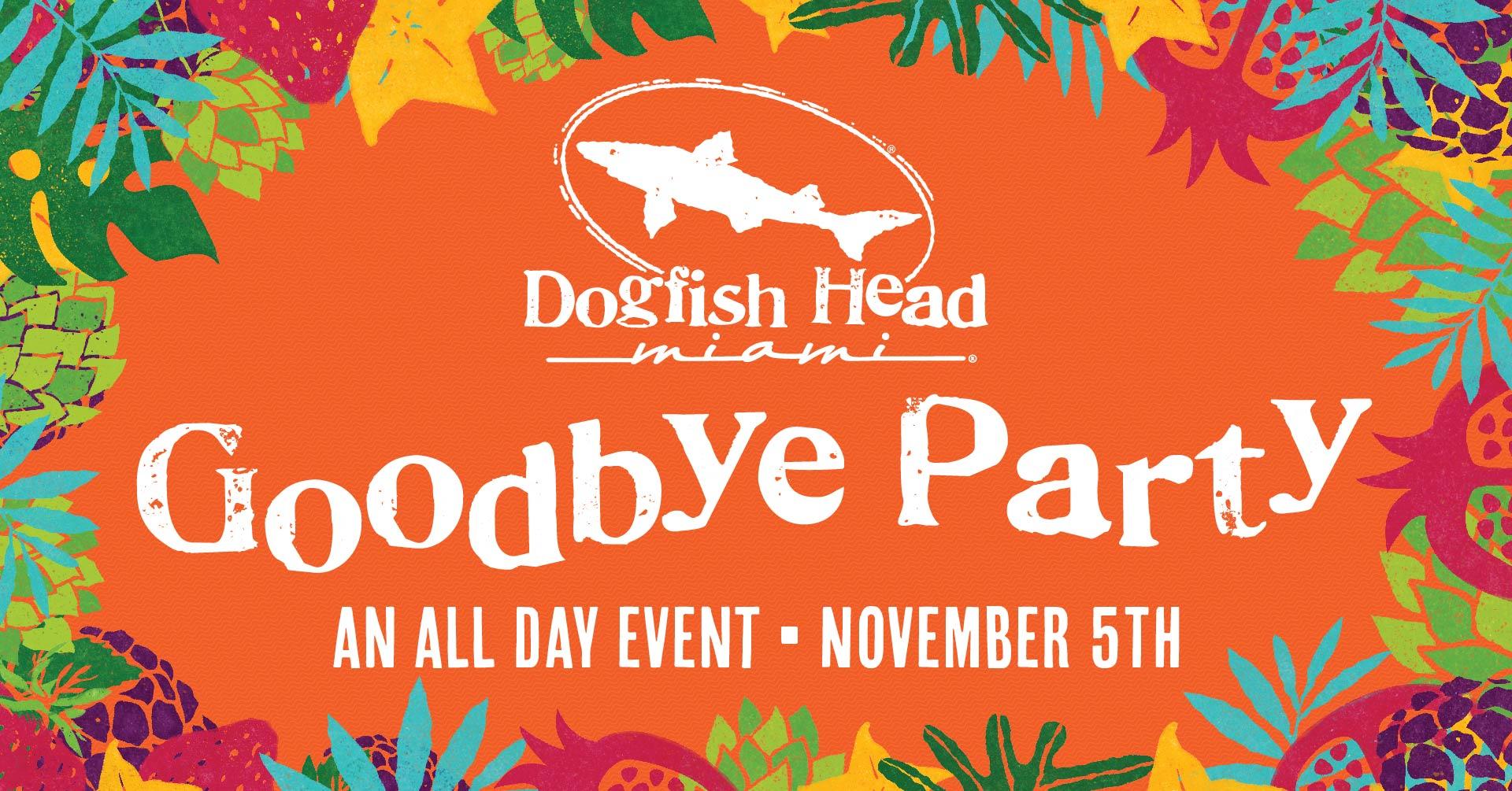 DOGFISH MIAMI’S GOODBYE PARTY