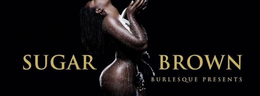 Sugar Brown: Burlesque Bad & Bougie ( Jackson )