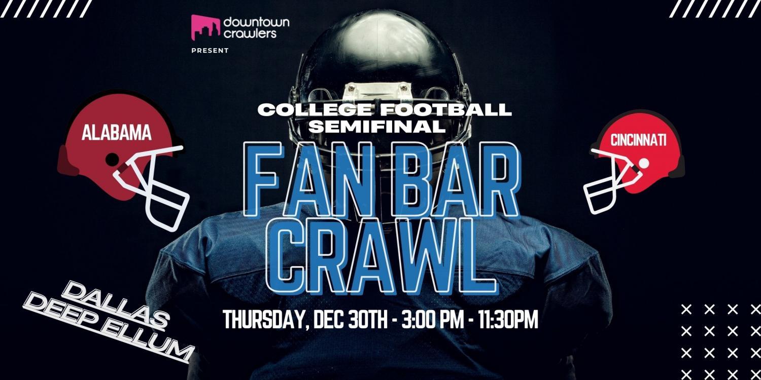 College Football Semifinal Fan Bar Crawl - Dallas (Alabama & Cincinnati)