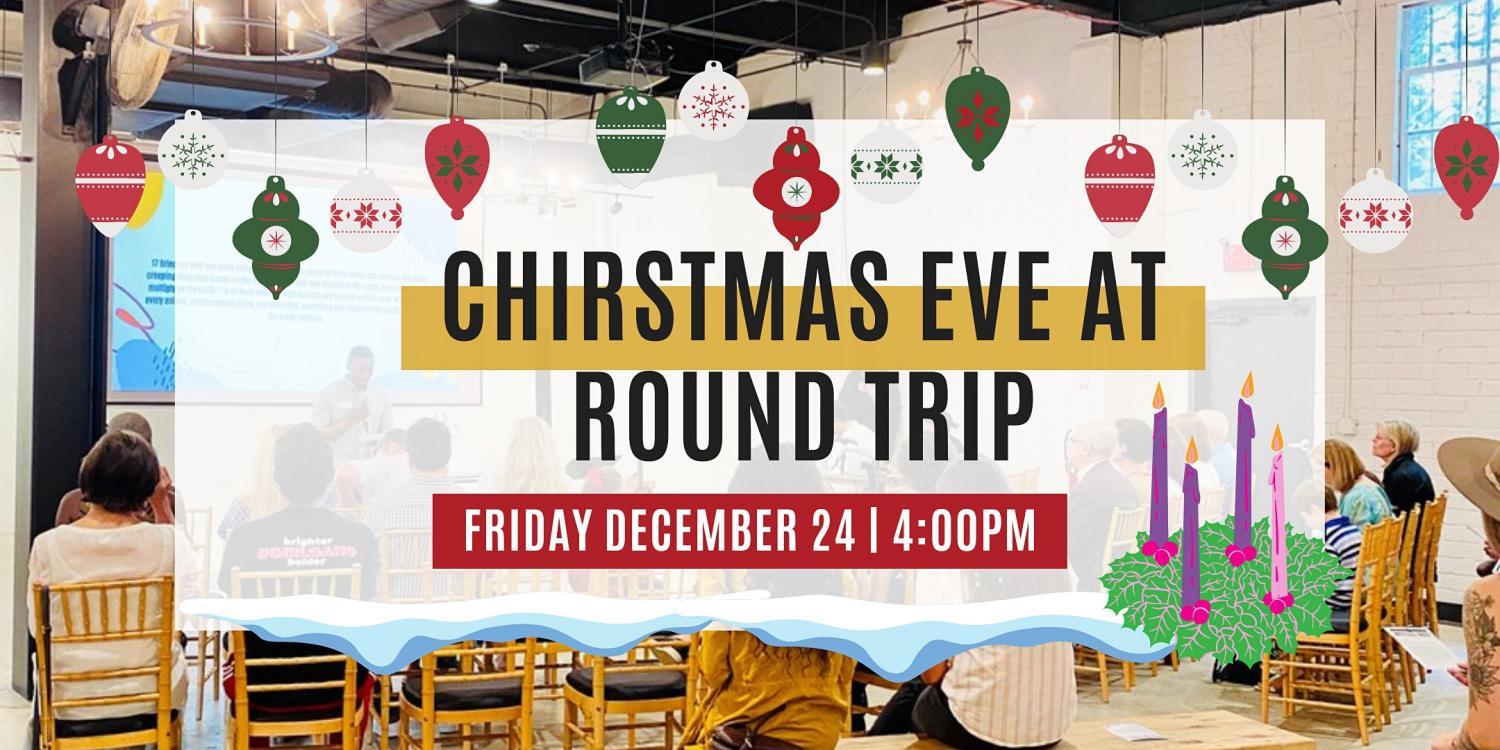 Christmas Eve Service at Round Trip