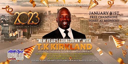 New Year's Eve Comedy Celebration w/ Comedian TK Kirkland- Who Raised YOU