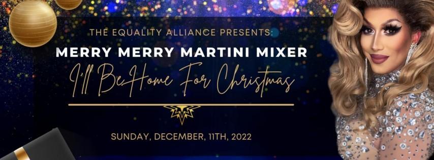 The Equality Alliance Presents: Merry Merry Martini Mixer!