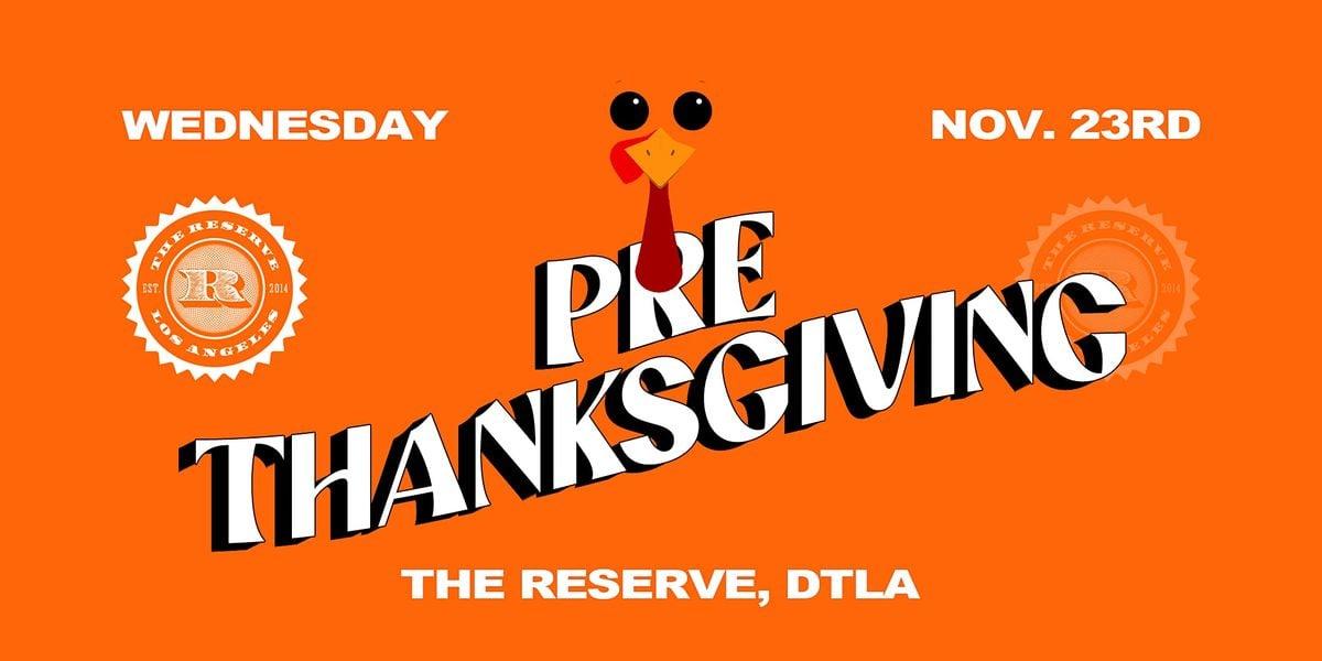 Pre-Thanksgiving @ The Reserve DTLA
