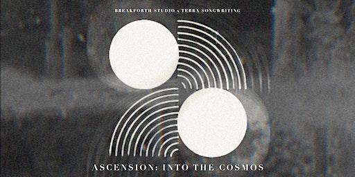 Breakforth Studio + TERRA Songwriting present, Ascension: Into the Cosmos