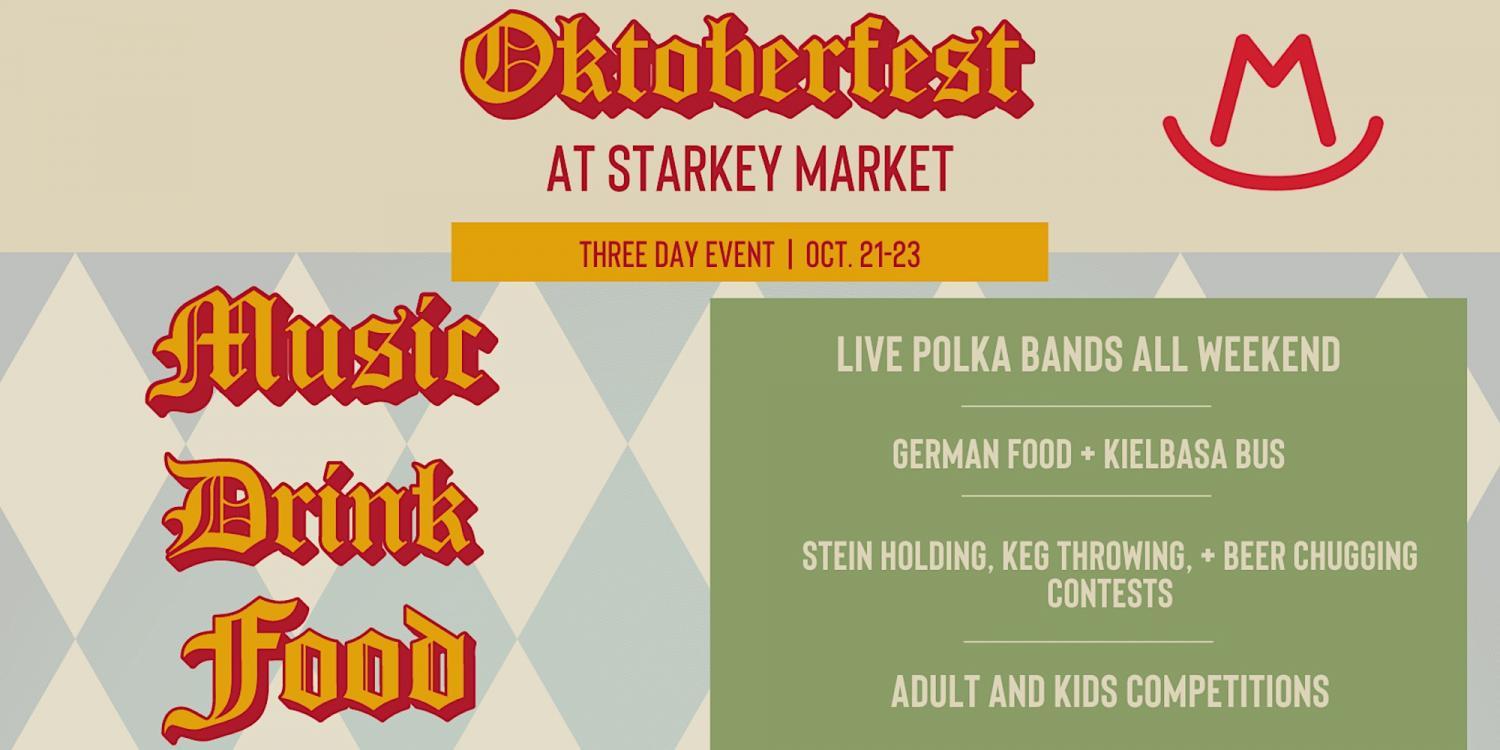 Oktoberfest at Starkey Market!
Fri Oct 21, 2:00 PM - Sun Oct 23, 1:00 PM