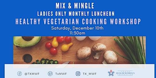 Mix & Mingle with TMWF - Healthy Vegetarian Cooking Workshop