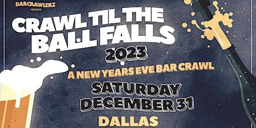 Crawl 'Til The Ball Falls: Dallas NYE Bar Crawl 2023