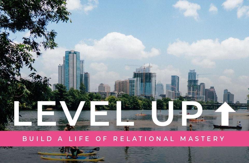 Level Up @ Austin — Personalized, 200 Hr Relateful Leadership Training