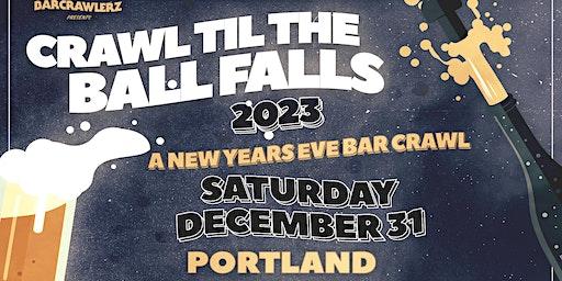 Crawl 'Til The Ball Falls: Portland NYE Bar Crawl 2023