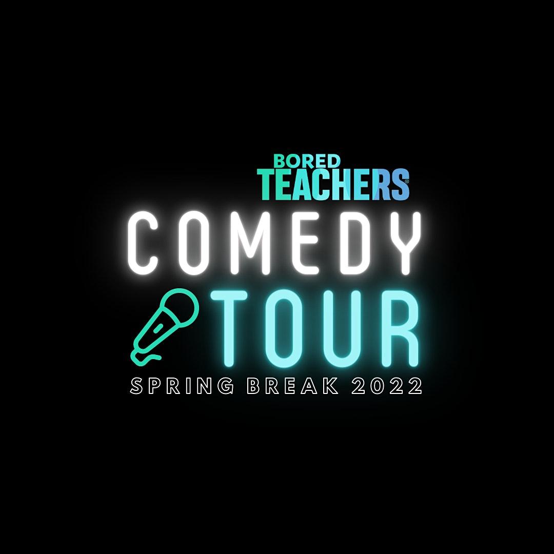 Bored Teachers Spring Break Comedy Tour 2022