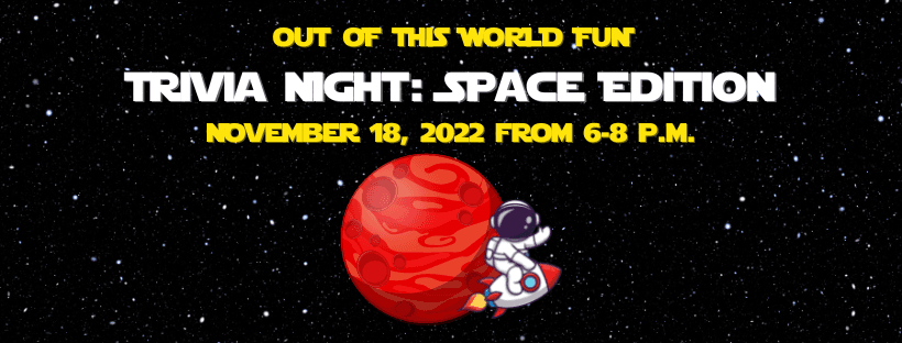 Trivia Night: Space Edition
Fri Nov 18, 6:00 PM - Fri Nov 18, 8:00 PM
in 29 days
