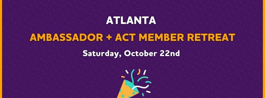 Atlanta Ambassador + ACT Team Retreat