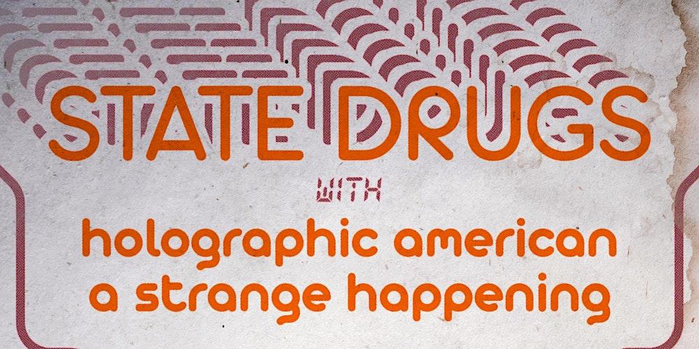 State Drugs//Holographic American//A Strange Happening
