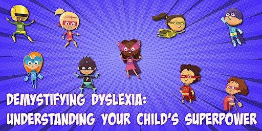 Demystifying Dyslexia: Understanding Your Child's Superpower