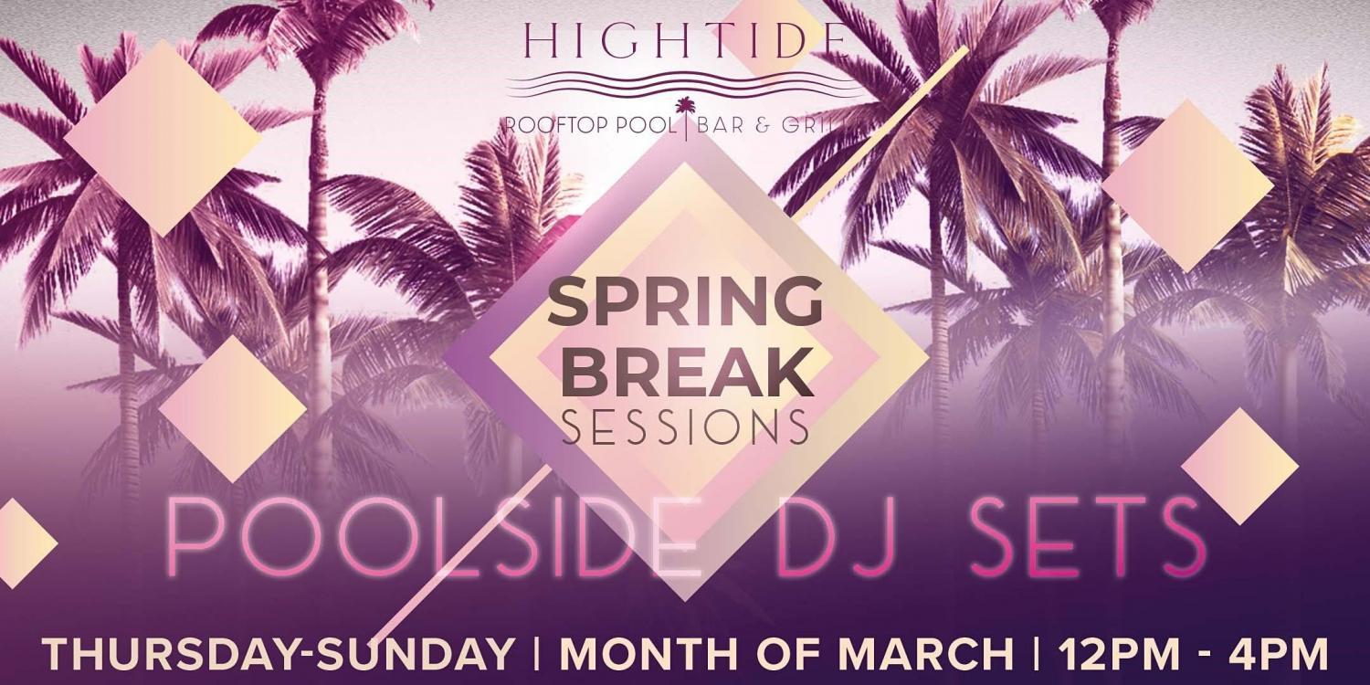 Spring Break Sessions @ Hightide Rooftop Pool