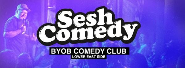 SESH Comedy - LES BYOB Comedy Club!