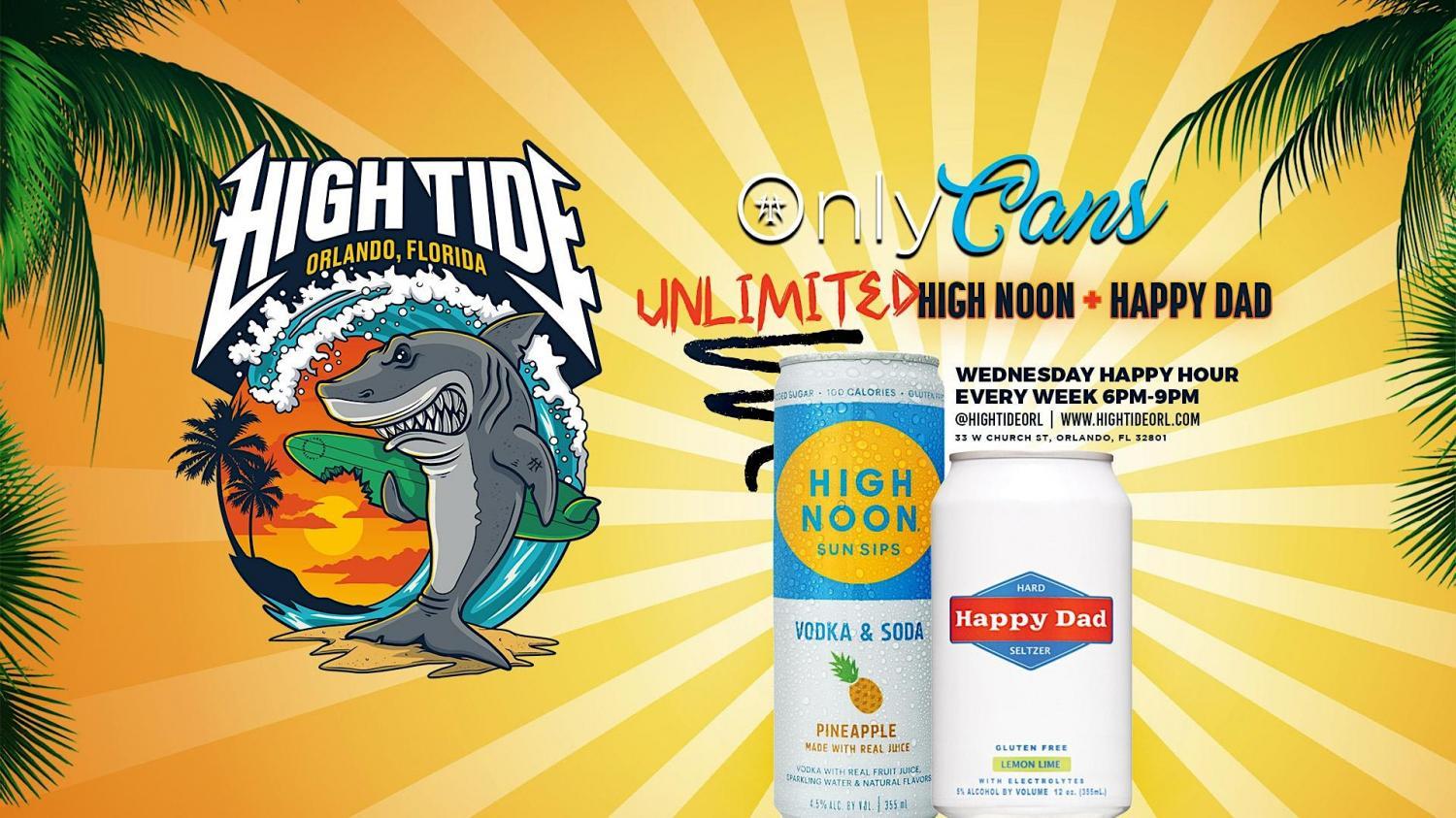 Only Cans Wednesday Happy Hour | Unlimited Happy Dad & High Noon Seltzers