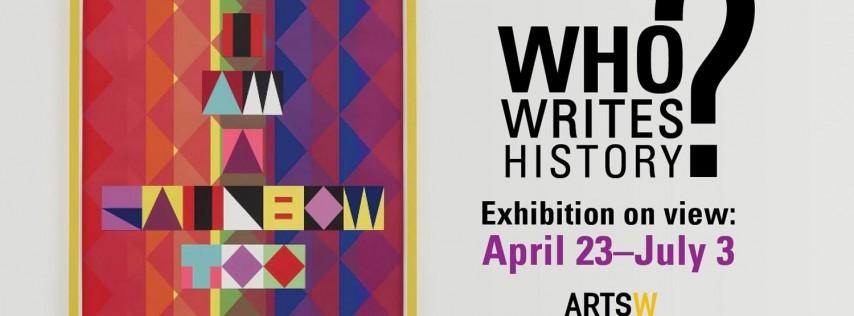 'Who Writes History?' an exhibition (Saturday Only)