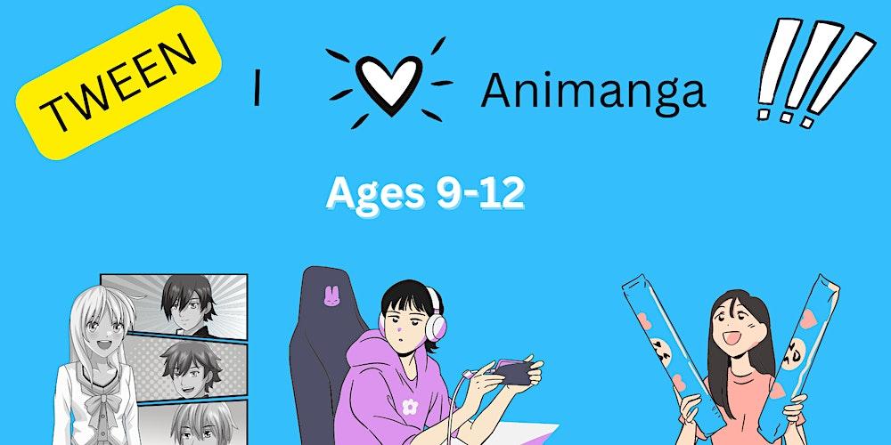 Tweens Love Animanga