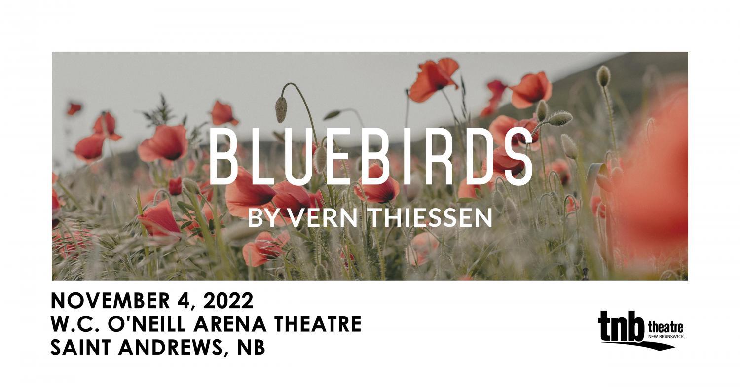 Theatre New Brunswick: Bluebirds by Vern Thiessen
Fri Nov 4, 7:30 PM - Fri Nov 4, 9:00 PM
in 15 days