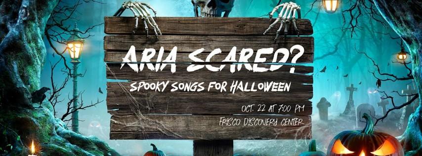 Aria Scared? Spooky Songs for Halloween