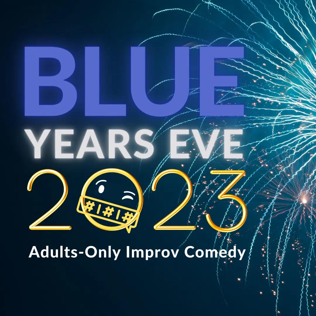 Blue Year&#8217;s Eve: Adults-Only Improv Comedy/ NYE Celebration