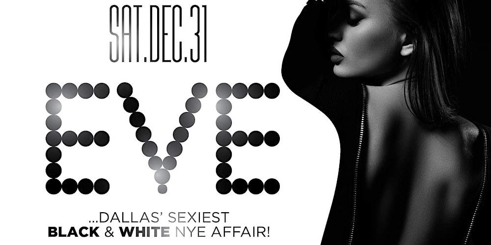 “EVE” DALLAS’ SEXIEST BLACK & WHITE NEW YEARS EVE  AFFAIR @ HOUSE OF BLUES