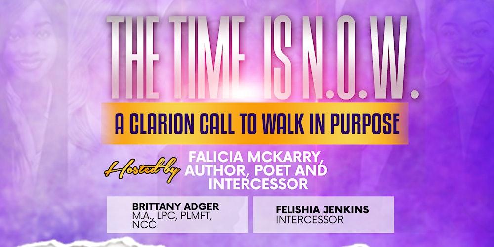 The Time is N.O.W.  A Clarion Call to Walk In Purpose