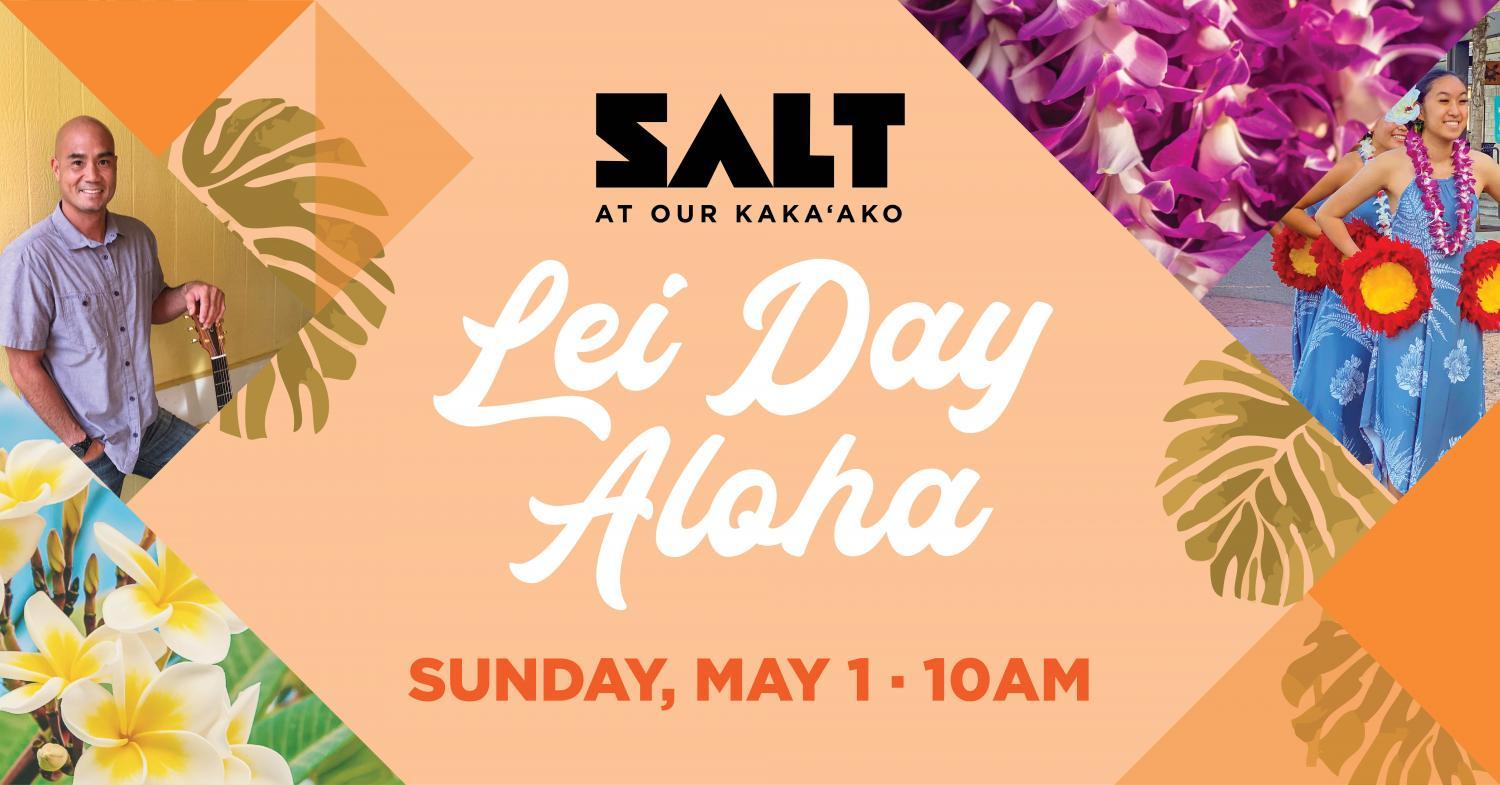 Lei Day Aloha at SALT at Our Kaka’ako