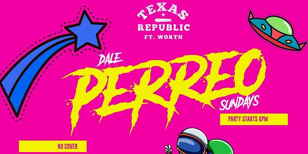 Dale Perreo Sundays - New Upbeat Latin Night at TXR Fort Worth