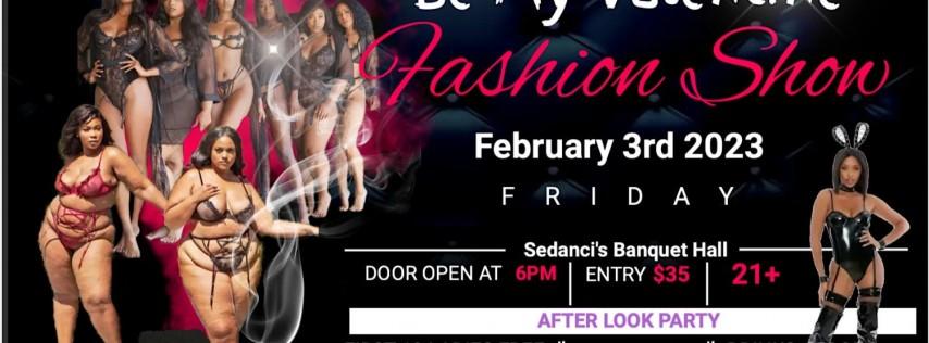 BE MY VALENTINE- Lingerie Fashion Show and After Look Party!