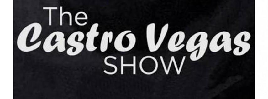 The Castro Vegas Show