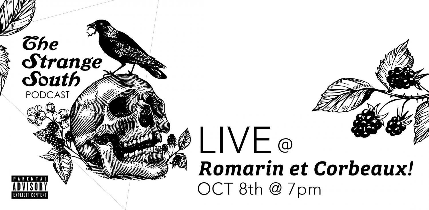 The Strange South Podcast LIVE at Romarin et Corbeaux!
Sat Oct 8, 7:00 PM - Sat Oct 8, 10:00 PM